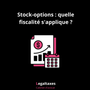 Stock-options : quelle fiscalité s'applique ?